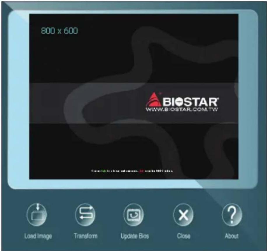 800 x 600 BIOSTAR® WWW.BIOSTAR.COM.TW Load Image Transform Update Bios Close About