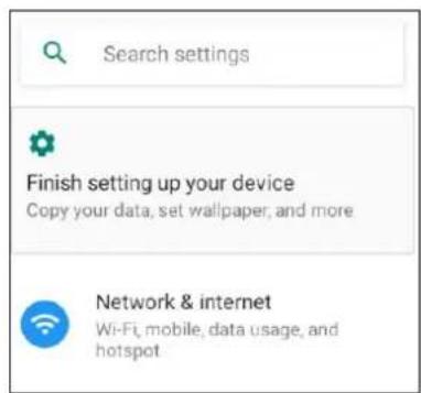 Search settings Finish setting up your device Copy your data, set wallpaper, and more Network & internet Wi-Fi, mobile, data usage, and hotspot