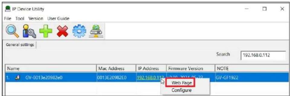 IP Device Utility File Tool Version User Guide General settings Search 192.168.0.112 Name Mac Address IP Address Firmware Version NOTE 1. GV-0013e20982e0 0013E20982E0 192.168.0.112 2:00:2024.05.22 GV-GF1922 Web Page Configure