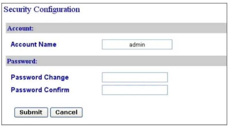 Security Configuration Account: Account Name admin Password: Password Change Password Confirm Submit Cancel