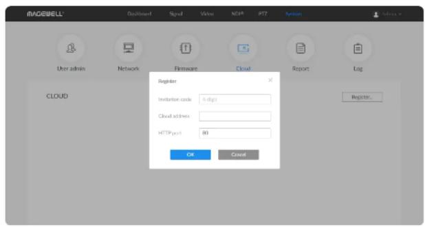 IMADEWELL User admin Network CLOUD Desktop Signal Video NOS® PT2 System Log Hardware Cloud Report Register Invitation code: 6 digit Cloud address: HTTP port: (0) OK Cancel