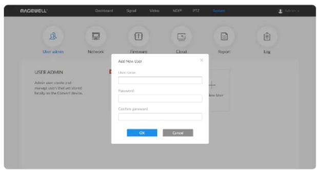 IMADEWELL Dashboard Signal Video HDMI PTZ System User admin Network Firmware Cloud Report Log USER ADMIN Admin user create and manage users that are stored locally on the Convert devices. Add New User User name: Password: Cache password OK Cancel