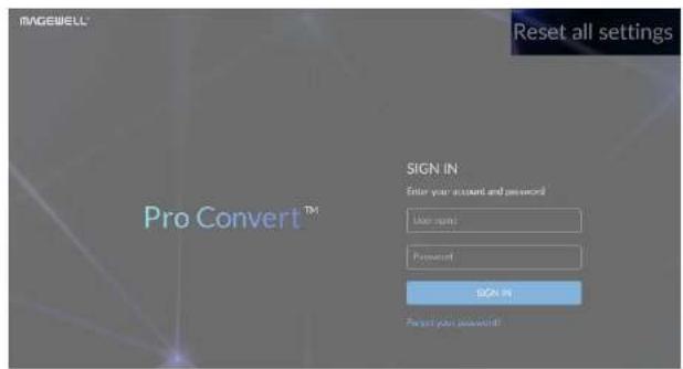 IMAGEWELL Reset all settings Pro Convert™ SIGN IN Enter your account and password User name: Password: SIGN IN Reset your password!