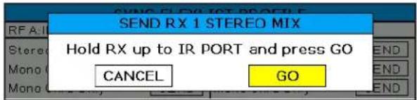 SEND RX 1 STEREO MIX Hold RX up to IR PORT and press GO CANCEL GO