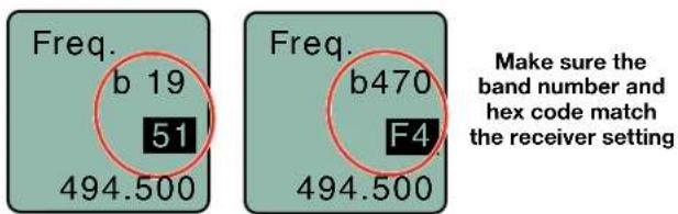 Freq. b 19 51 494.500 Freq. b470 F4 494.500 Make sure the band number and hex code match the receiver setting