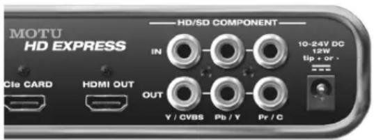MOTU HD EXPRESS HD/SD COMPONENT IN 10-24V DC 12W tip + or - Cle CARD HDMI OUT OUT Y / CVBS Pb / Y Pr / C