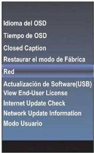 Idioma del OSD Tiempo de OSD Closed Caption Restaurar el modo de Fábrica Red Actualización de Software(USB) View End-User License Internet Update Check Network Update Information Modo Usuario