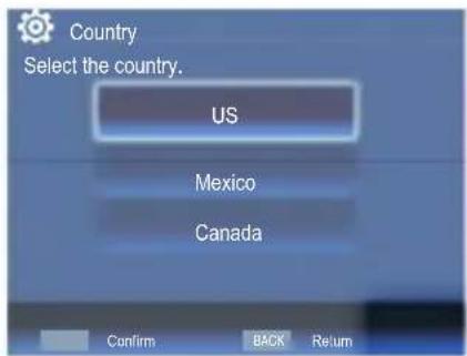 Country Select the country. US Mexico Canada Confirm BACK Return