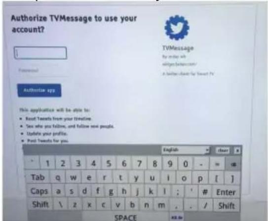 Authorize TVMessage to use your account? TVMessage by order with aligners@tvmessage/ A similar address for Tweet For Authorize rgs This application will be able to: Read Tweets from your timeline. See who you follow, and follow new people. Update your profile. Read Tweets for you. English 1 2 3 4 5 6 7 8 9 0 - = ob Tab q w e r t y u i o p [ ] Caps a s d f g h j k l ; ' # Enter Shift \ z x c v b n m , . / Shift SPACE