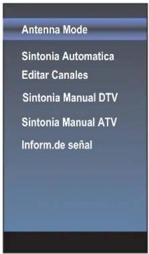 Antenna Mode Sintonia Automatica Editar Canales Sintonia Manual DTV Sintonia Manual ATV Inform.de señal