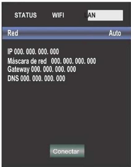 STATUS WIFI LAN Red Auto IP 000.000.000.000 Máscara de red 000.000.000.000 Gateway 000.000.000.000 DNS 000.000.000.000 Conectar