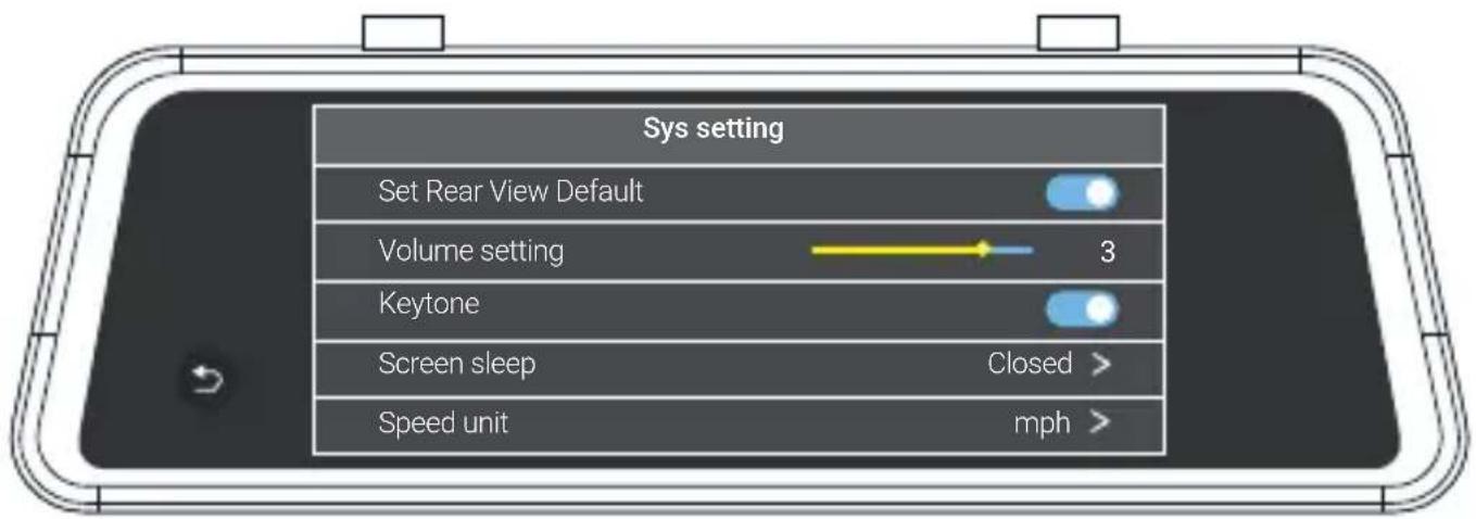 Sys setting Set Rear View Default Volume setting 3 Keytone Screen sleep Closed > Speed unit mph >