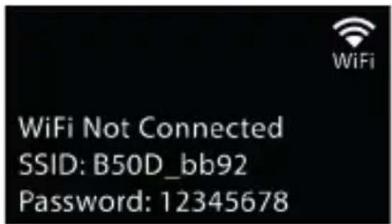 WiFi Not Connected SSID: B50D_bb92 Password: 12345678