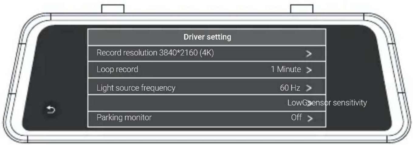 Driver setting Record resolution 3840*2160 (4K) > Loop record 1 Minute > Light source frequency 60 Hz > LowGsensor sensitivity Parking monitor Off >