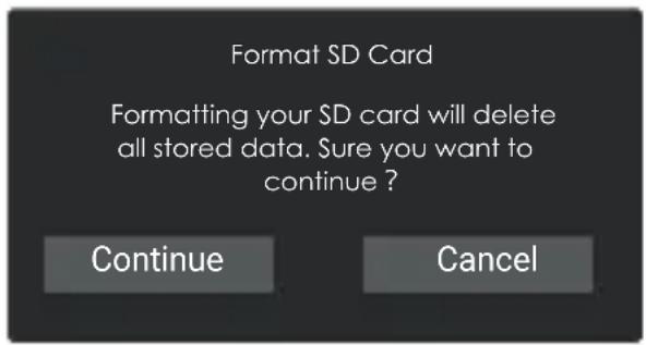Format SD Card Formatting your SD card will delete all stored data. Sure you want to continue ? Continue Cancel