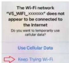 The Wi-Fi network "V5_WIFI_xxxxxxxx" does not appear to be connected to the Internet Do you want to temporarily use cellular data? Use Cellular Data Keep Trying Wi-Fi