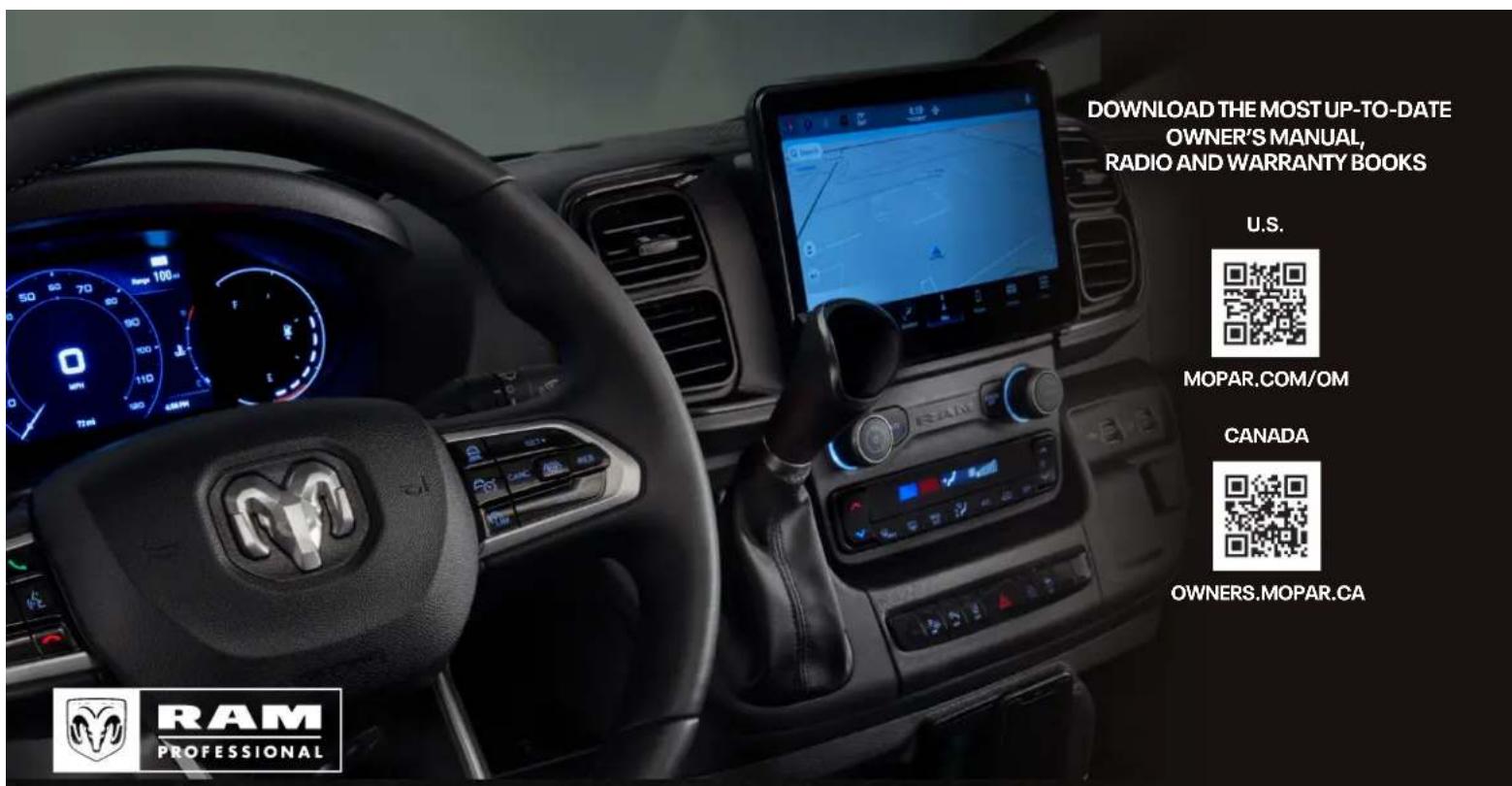 DOWNLOAD THE MOST UP-TO-DATE OWNER'S MANUAL, RADIO AND WARRANTY BOOKS U.S. MOPAR.COM/OM CANADA OWNERS.MOPAR.CA RAM PROFESSIONAL