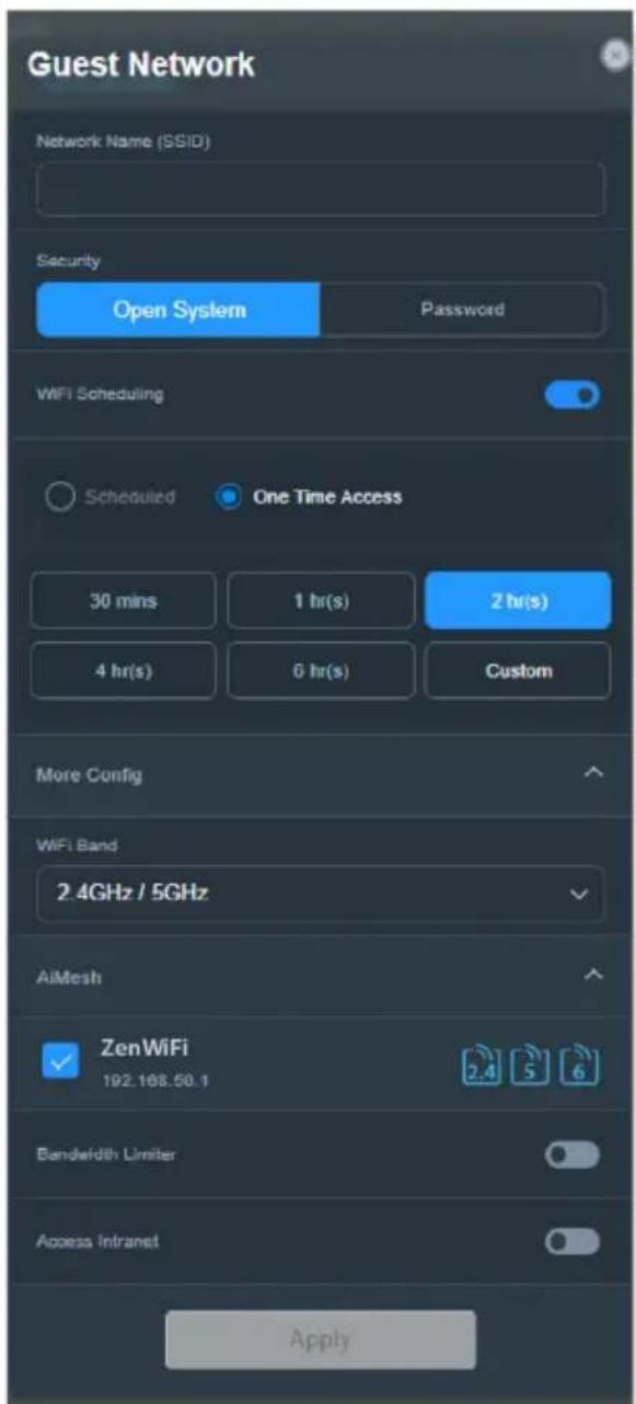 Guest Network Network Name (SSID) Security: Open System Password WiFi Scheduling: Scheduled One Time Access 30 mins 1 hr(s) 2 hr(s) 4 hr(s) 6 hr(s) Custom More Config WiFi Band: 2.4GHz / 5GHz AiMesh ZenWiFi 192.168.50.1 Bandwidth Limiter Access Intranet Apply