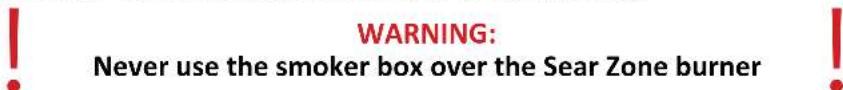 WARNING: Never use the smoker box over the Sear Zone burner