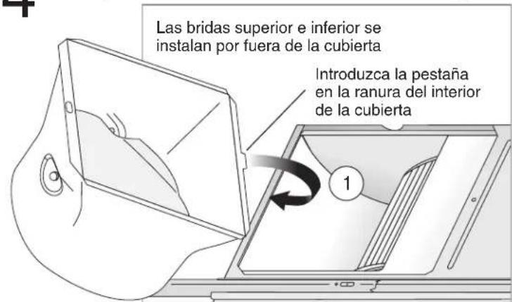 Las bridas superior e inferior se instalan por fuera de la cubierta Introduzca la pestaña en la ranura del interior de la cubierta