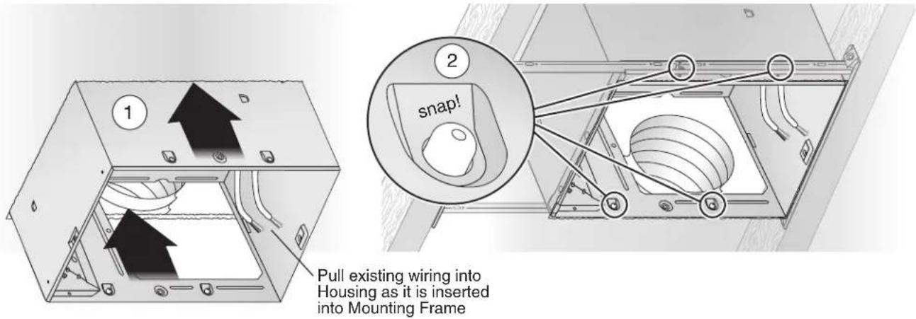 1 2 snap! 3 Pull existing wiring into Housing as it is inserted into Mounting Frame