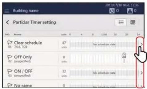 Building name Particular Timer setting NO. Name units 0 4 8 1200 16 20 24 Clear schedule 47 01 7/16.7/28 units No schedule data OFF Only 0 02 (unspecified) units ON / OFF 12 03 (unspecified) units No schedule data No name 0 No schedule data 2019/07/10 Wed. 16:36