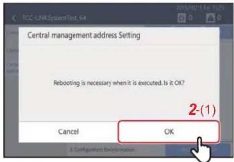 Central management address Setting Rebooting is necessary when it is executed. Is it OK? Cancel OK 2-(1)