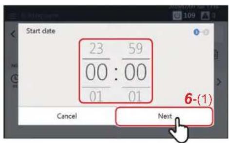 Start date 23 59 00 : 00 01 01 6-(1) Cancel Next