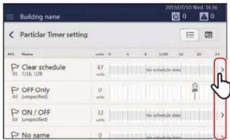 Building name Particular Timer setting NO. Name units 0 4 8 12:00 16 20 24 Clear schedule 47 01 7/16, 7/28 units No schedule state OFF Only 0 02 (unspecified) units ON / OFF 32 03 (unspecified) units No schedule state No name 0