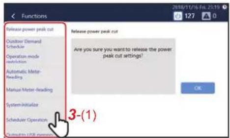 Release power peak cut Outdoor Demand Scheduler Operation mode Inhibition Automatic Meter- Heading Manual Meter-Heading System Initialize Scheduler Operation Outlook to USB minutes Release power peak cut Are you sure you want to release the power peak cut settings? OK 3-(1)