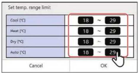 Set temp. range limit Cool [°C] 18 ~ 29 Heat [°C] 18 ~ 29 Dry [°C] 18 ~ 29 Auto [°C] 18 ~ 29 Cancel OK