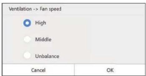 Ventilation -> Fan speed High Middle Unbalance Cancel OK