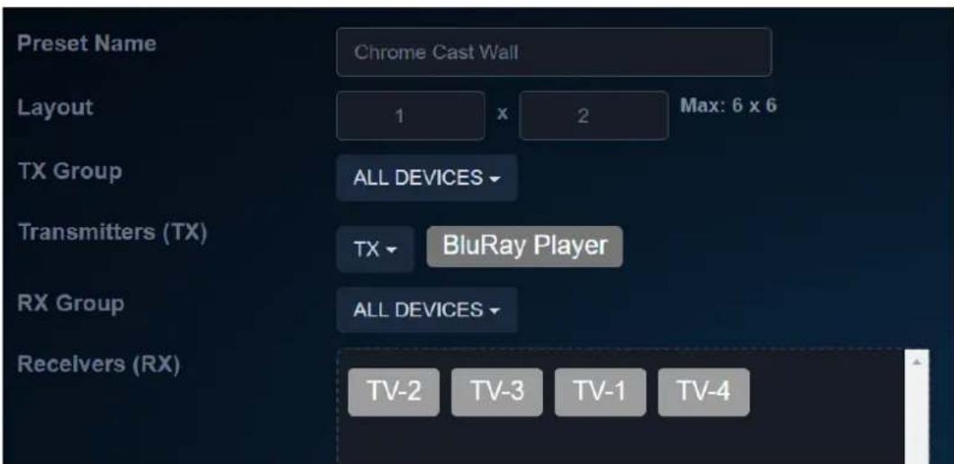 Preset Name Chrome Cast Wall Layout 1 x 2 Max: 6 x 6 TX Group ALL DEVICES Transmitters (TX) TX BluRay Player RX Group ALL DEVICES Receivers (RX) TV-2 TV-3 TV-1 TV-4