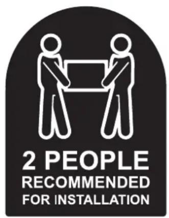 2 PEOPLE RECOMMENDED FOR INSTALLATION