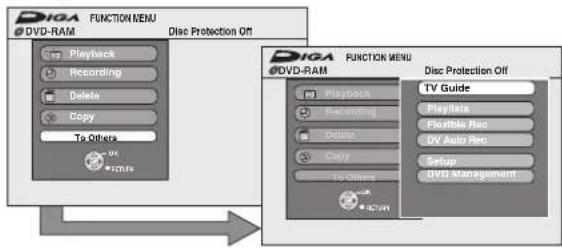 DIGA FUNCTION MENU DVD-RAM Disc Protection Off Playback Recording Delete Copy To Others DVD-RAM FUNCTION MENU DVD-RAM Playbox Receiving Delete Copy To Others DVD-RAM Disc Protection Off TV Guide Playlists Flexible Rec DV Auto Rec Setup DVD Management