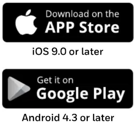 Download on the APP Store iOS 9.0 or later Get it on Google Play Android 4.3 or later