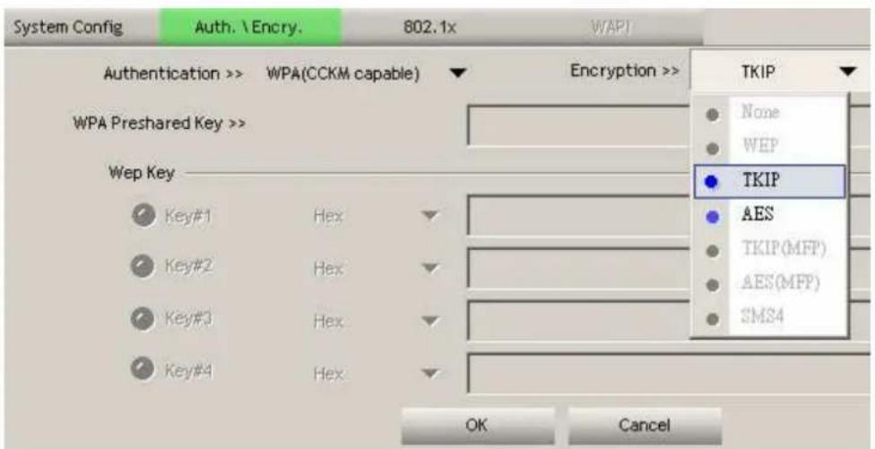 System Config Auth. \ Encry. 802.1x WAPI Authentication >> WPA(CCKM capable) Encryption >> TKIP WPA Preshared Key >> Wep Key Key#1 Hex Key#2 Hex Key#3 Hex Key#4 Hex None WEP TKIP AES TKIP(MFP) AES(MFP) SMS4 OK Cancel