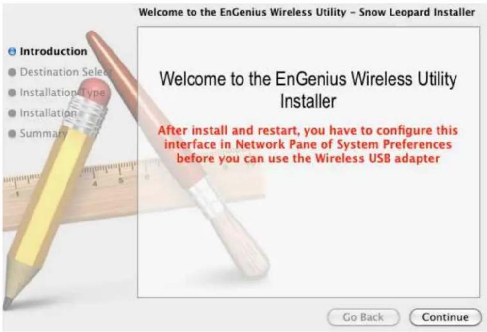 Welcome to the EnGenius Wireless Utility - Snow Leopard Installer Introduction Destination Select Installation Type Installation Summary Welcome to the EnGenius Wireless Utility Installer After install and restart, you have to configure this interface in Network Pane of System Preferences before you can use the Wireless USB adapter Go Back Continue