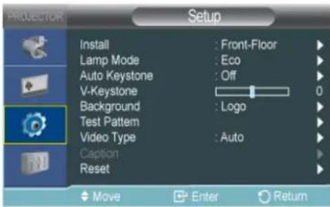 PROVECTOR Setup Install : Front-Floor Lamp Mode : Eco Auto Keystone : Off V-Keystone 0 Background : Logo Test Pattern Video Type : Auto Caption Reset Move Enter Return