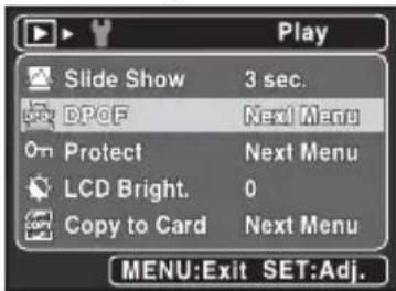 Play Slide Show 3 sec. DPOP Next Menu On Protect Next Menu LCD Bright. 0 Copy to Card Next Menu MENU:Exit SET:Adj.