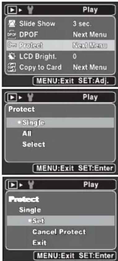 Play Slide Show 3 sec. DPOF Next Menu Ctrl Protect Next Menu LCD Bright. 0 Copy to Card Next Menu MENU:Exit SET:Adj. Play Protect • Single All Select MENU:Exit SET:Enter Play Protect Single • Set Cancel Protect Exit MENU:Exit SET:Enter