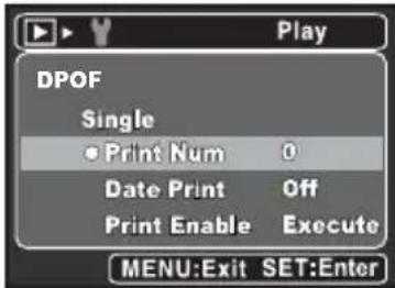 Play DPOF Single • Print Num 0 Date Print Off Print Enable Execute MENU:Exit SET:Enter