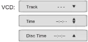 VCD: Track --- ▼ Time -:-:- ◆ Disc Time -:-:- ▲