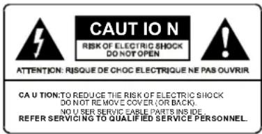 CAUT ION RISK OF ELECTRIC SHOCK DO NOT OPEN ATTENTION: RISQUE DE CHOC ELECTRIQUE NE PAS OUVRIR CA U TION TO REDUCE THE RISK OF ELECTRIC SHOCK DO NOT REMOVE COVER (OR BACK). NO U SER SERVICE EABLE PARTS INSIDE. REFER SERVICING TO QUALIFIED SERVICE PERSONNEL.