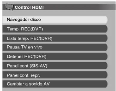Control HDMI Navegador disco Temp. REC(DVR) Lista temp. REC(DVR) Pausa TV en vivo Detener REC(DVR) Panel cont.(SIS-AV) Panel cont. repr. Cambiar a sonido AV