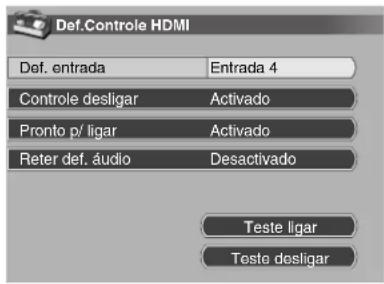 Def.Controle HDMI Def. entrada Entrada 4 Controle desligar Activado Pronto p/ ligar Activado Reter def. áudio Desactivado Teste ligar Teste desligar