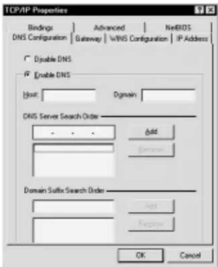 TCP/IP Properties Bindings | Advanced | NetBIOS DNS Configuration | Gateway | WINS Configuration | IP Address □ Double DNS IP Enable DNS [Host: ] Dgmain DNS Server Search Order • • • Add • • • Remove Domain Suffix Search Order Add Remove OK Cancel
