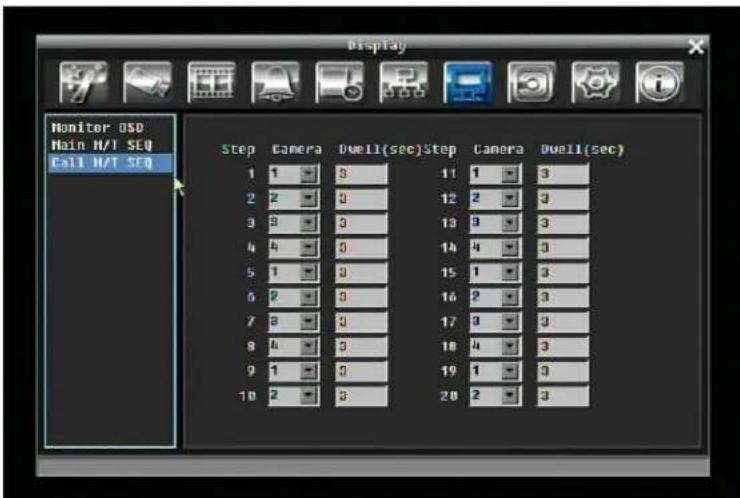 Monitor OSD Main H/T SEQ Call H/T SEQ Step Camera Dwell(sec)Step Camera Dwell(sec) 1 1 3 11 1 3 2 2 0 12 2 3 3 3 3 13 3 3 4 4 0 14 4 3 5 1 0 15 1 3 6 2 0 16 2 3 7 3 0 17 3 3 8 4 0 18 4 3 9 1 0 19 1 3 10 2 0 20 2 3