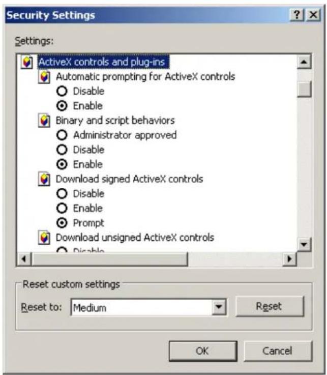 Security Settings Settings: ActiveX controls and plug-ins Automatic prompting for ActiveX controls Disable Enable Binary and script behaviors Administrator approved Disable Enable Download signed ActiveX controls Disable Enable Prompt Download unsigned ActiveX controls Disable Reset custom settings Reset to: Medium Reset OK Cancel