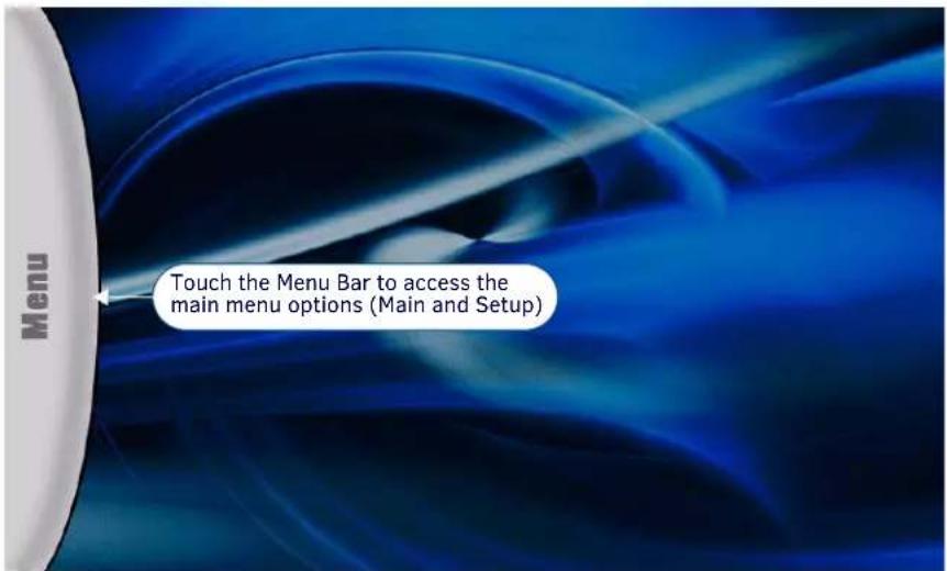 Menu Touch the Menu Bar to access the main menu options (Main and Setup)